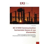 IEC 61850 Communication horizontale Goose et vue d'ensemble Goose messagerie et documentation. Présentation et compréhension de la norme CEI 61850. - Nikuj Patel - Universitaires Europeennes - broché 