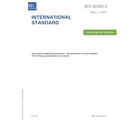 IEC 62552-3 Ed. 1.2 en:2025, First Edition: Household refrigerating appliances - Characteristics and test methods - Part 3: Energy consumption and volume
