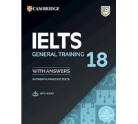 IELTS 18 General Training: Authentic Practice Tests With Answers