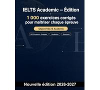 IELTS Academic : 1000 QCM avec corrigés: Anglais académique : compréhension, expression, vocabulaire, grammaire et stratégies pour progresser - annales et entraînement ciblé