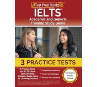 IELTS Academic and General Training Study Guide: Practice Tests and IELTS Book for Exam Prep: [Includes Audio Links for the Listening Section]