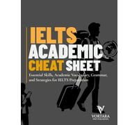 IELTS ACADEMIC CHEAT SHEET: Essential Skills, Academic Vocabulary, Grammar, and Strategies for IELTS Preparation