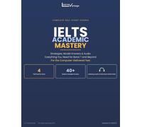 IELTS Academic Mastery: Strategies, Test Material, Model Answers, Audio. Everything You Need for Band 7 and Beyond. For the Computer-Delivered Test.
