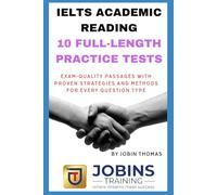 IELTS Academic Reading - 10 Full-Length Practice Tests: Exam-Quality Passages with Proven Strategies and Methods for Every Question Type