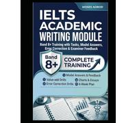IELTS ACADEMIC WRITING MODULE PRACTICE WORKBOOK: Complete Band 8+ Training with Tasks, Model Answers, Error Correction & Examiner Feedback