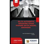 IELTS AUTHENTIC SPEAKING EXAM PAPERS WITH MODEL ANSWERS: AIM FOR BAND 9 SCORE - GUIDE