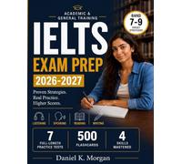 IELTS EXAM PREP 2026-2027: The Complete Academic & General Training Study Guide with 7 Full-Length Practice Tests, 500 Flashcards, Band 7-9 Strategies & Updated OSR Coverage