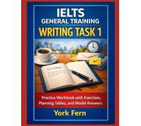 IELTS General Training Writing Task 1: Practice Workbook with Exercises, Planning Tables, and Model Answers