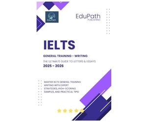 IELTS General Training - Writing: The Ultimate Guide to Letters & Essays | 2025-2026