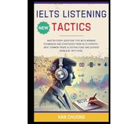 IELTS Listening Tactics: Master Every Question Type with Winning Techniques and Strategies from IELTS Experts - Beat Common Traps & Distractions and Achieve Band 8.0+ with Ease.
