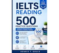 IELTS Reading 500 Practice Questions: Complete Preparation for Academic & General Training | Includes Answers, Explanations & Real Exam-Style Practice to Achieve Band 7-9