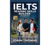 IELTS Reading Skills Builder (Academic): A practical workbook of exercises, methods, and expert tips for Band 7-9 performance