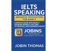 IELTS Speaking: Advanced Preparation for Band 9: Complete Guide with Band 9 Speaking Models, Cue Card Techniques, and Examiner Insights