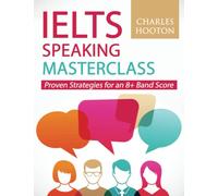 IELTS Speaking Masterclass: Proven Strategies for an 8+ Band Score