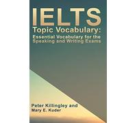 Ielts Topic Vocabulary: Essential Vocabulary For The Speaking And Writing Exams