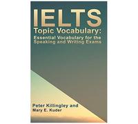 Ielts Topic Vocabulary: Essential Vocabulary For The Speaking And Writing Exams