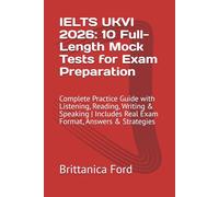 IELTS UKVI 2026: 10 Full-Length Mock Tests for Exam Preparation: Complete Practice Guide with Listening, Reading, Writing & Speaking | Includes Real Exam Format, Answers & Strategies