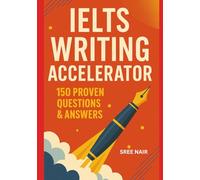IELTS WRITING ACCELERATOR: 150 PROVEN QUESTIONS AND ANSWERS
