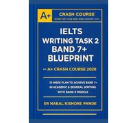 IELTS WRITING SUCCESS BLUEPRINT 2026: YOUR STEP-BY-STEP PATH TO BAND 7+: Proven Strategies, High-Band Model Answers & a Done-For-You 12-Week Study Plan