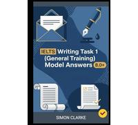 IELTS Writing Task 1 (General Training) Model Answers: 24 Model Answers to Help You Master Any Letter Type Instantly and Boost Your Score To 8.0+ With Ease and Confidence.