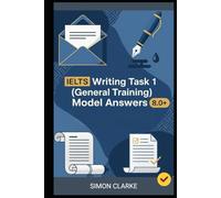 IELTS Writing Task 1 (General Training) Model Answers: 24 Model Answers to Help You Master Any Letter Type Instantly and Boost Your Score To 8.0+ With Ease and Confidence.