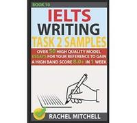 Ielts Writing Task 2 Samples: Over 50 High-Quality Model Essays for Your Reference to Gain a High Band Score 8.0+ In 1 Week (Book 10) - [Version Originale] Rachel Mitchell (Auteur)