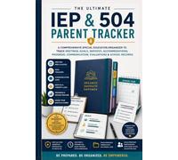 IEP & 504 Parent Tracker: A Comprehensive Special Education Organizer to Manage IEP & 504 Plans, Track Meetings, Goals, Accommodations, Evaluations, ... Behavior, Therapy Notes & Student Records