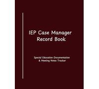 IEP Case Manager Record Book: Special Education Documentation, Meeting Notes & Progress Monitoring Tracker for Teachers and Support Staff: Special ... Goals, Accommodations & Communication Records