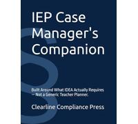 IEP Case Manager's Companion: Built Around What IDEA Actually Requires - Not a Generic Teacher Planner.