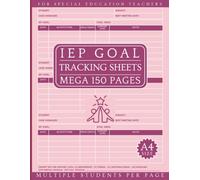 IEP Goal Tracking Sheets: Mega 150 Page & 8.5x11 Journal - Multiple Students Per Page Edition for Goal & SPED Progress Tracking for Special Education Professionals