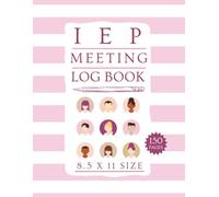 IEP Meeting Log Book: Large 150 Page, 8.5x11 Notebook for Special Education Teachers & Parents with Checklists, Communcation Logs, & More