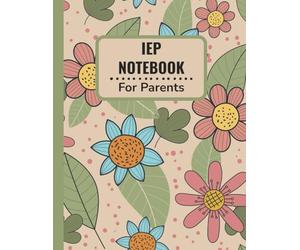 IEP Meeting Notebook for Parents: Organized IEP Planner | Special Needs Advocacy Journal | Autism ADHD Learning Disability Support | Parent Teacher Communication Log | Goal & Services Tracker