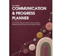 IEP Parent Communication and Progress Planner: School Notes, Behavior Patterns, Therapy Updates, Meeting Preparation and Accommodation Tracker