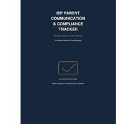 IEP Parent Communication & Compliance Tracker: A Special Education Case Manager Logbook for Student Follow-Up, Meetings, Goals, Accommodations and Services
