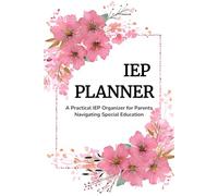 IEP Planner: A Practical IEP Organizer for Parents Navigating Special Education