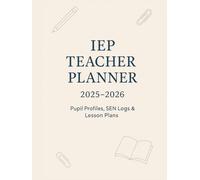 IEP Teacher Planner 2025-2026: Pupil Profiles, SEN Logs & Lesson Plans: Designed for Special Education Teachers - Includes IEP Records, Weekly Planning, Student Monitoring, and End-of-Term Reflections