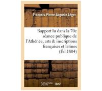 Ier Rapport Lu Dans La 70e Séance Publique De L'athénée Des Arts Sur Les Inscriptions Françaises