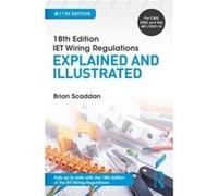 IET Wiring Regulations Explained and Illustrated by Brian Scaddan Inconnu (Auteur)