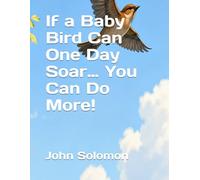 If a Baby Bird Can One Day Soar… You Can Do More!