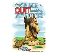 If A Caveman Can Quit Smoking, Why Not Me?