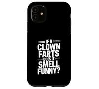 If a Clown Farts Does It Smell Drôle? Blague hilarante Coque pour iPhone 11