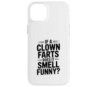 If a Clown Farts Does It Smell Drôle? Blague hilarante Coque pour iPhone 14 Plus