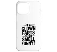 If a Clown Farts Does It Smell Drôle? Blague hilarante Coque pour iPhone 16 Pro Max