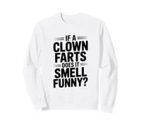 If a Clown Farts Does It Smell Drôle? Blague hilarante Sweatshirt