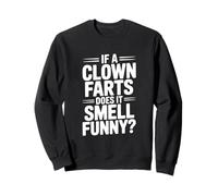 If a Clown Farts Does It Smell Drôle? Blague hilarante Sweatshirt