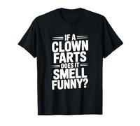 If a Clown Farts Does It Smell Drôle? Blague hilarante T-Shirt