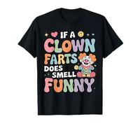If A Clown Farts Does It Smell Funny Blagues de Cirque |- T-Shirt