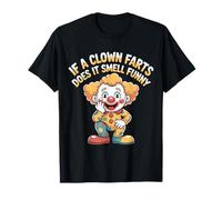 If A Clown Farts Does It Smell Funny Blagues de Cirque - T-Shirt