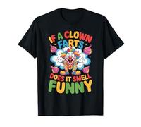 If A Clown Farts Does It Smell Funny Blagues de Cirque T-Shirt