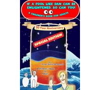 IF A FOOL LIKE DAN CAN BE ENLIGHTENED, SO CAN YOU!: A Children's Book for Adults